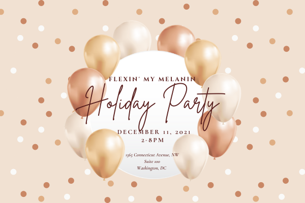 Flexin My Melanin Holiday Party!